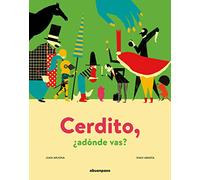 Cerdito, ¿adónde vas? (ILUSTRADOS)