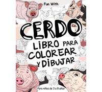 Cerdo - Libro para colorear y dibujar para niños de 3 a 8 años: Diviértete Coloreando Cerditos y Dibujando algunas partes de cada Cerdo. Grandes ... con animales para niños pequeños y niños