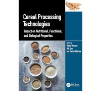 Cereal Processing Technologies: Impact on Nutritional, Functional, and Biological Properties