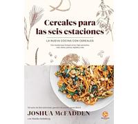 Cereales para las seis estaciones: La nueva cocina con cereales, Con recetas que incluyen arroz, trigo sarraceno, mijo, avena, quinoa, espelta y más. (NeoPerson Cook)