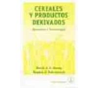 Cereales Y Productos Derivados: Quimica Y Tecnologia