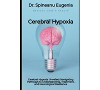 Cerebral Hypoxia Unveiled: Navigating Pathways to Understanding, Treatment, and Neurological Resilience