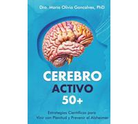 Cerebro Activo 50+: Estrategias Científicas para Vivir con Plenitud y Prevenir el Alzheimer