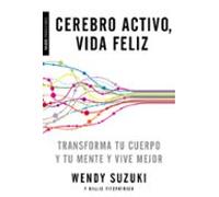Cerebro activo, vida feliz: Transforma tu cuerpo y tu mente y vive mejor (Transiciones)