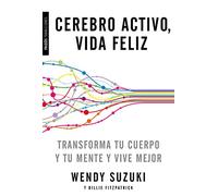 Cerebro activo, vida feliz: Transforma tu cuerpo y tu mente y vive mejor (Transiciones)