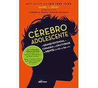 Cérebro Adolescente. O Grande Potencial, a Coragem e a Criatividade da Mente dos 12 aos 24 Anos (Em Portuguese do Brasil)
