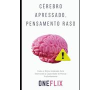 Cérebro Apressado, Pensamento Raso: Como o Ritmo Acelerado Está Destruindo a Capacidade de Pensar Profundamente (Neuropandemias Digitais: cérebro podre, o novo mal do século 21)