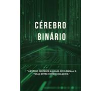 Cérebro Binário: Inteligência artificial em poucas páginas