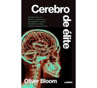 Cerebro de élite: Desintoxica tu mente, trabaja en un búnker y logra en horas lo que otros hacen en días