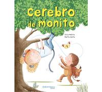 Cerebro de monito. Un cuento para descubrir nuestro cerebro y su funcionamiento. Cartón. +4 años (Calita)