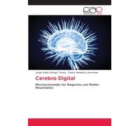 Cerebro Digital: Revolucionando los Negocios con Redes Neuronales