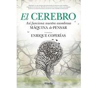 Cerebro, El: Así funciona nuestra asombrosa máquina de pensar (Divulgación científica)