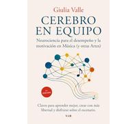 Cerebro en equipo: Neurociencia para el desempeño y la motivación en Música (y otras Artes) - 2ª EDICIÓN
