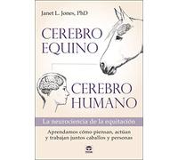 Cerebro equino, cerebro humano: La neurociencia de la equitación (SIN COLECCION)