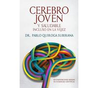 CEREBRO JOVEN: Y SALUDABLE INCLUSO EN LA VEJEZ. RECOMENDACIONES BASADAS EN EVIDENCIAS CIENTÍFICAS
