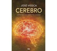 Cerebro: Los Secretos Del Organo Mas Complejo (Divulgación)