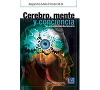 Cerebro, mente y conciencia: Un enfoque multidiciplinario