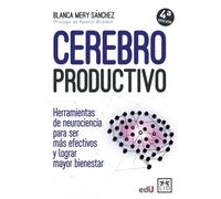 Cerebro productivo: Herramientas de neurociencia para ser más efectivos y lograr mayor bienestar (ACCION EMPRESARIAL)