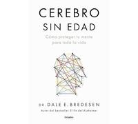 Cerebro sin edad: Cómo proteger tu mente para toda la vida (Bienestar, salud y vida sana)