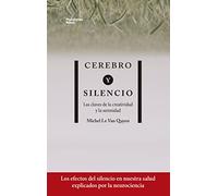 Cerebro y silencio: Las claves de la creatividad y la serenidad (ACTUAL)