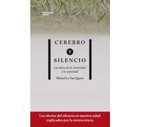 Cerebro y silencio: Las claves de la creatividad y la serenidad (ACTUAL)