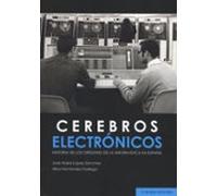 cerebros electrónicos. historia de los orígenes de la información en e