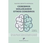 Cerebros moldeando otros cerebros. Cómo las relaciones interpersonales guían la evolución del cerebro infantil y adolescente desde el nacimiento. (AMAE)
