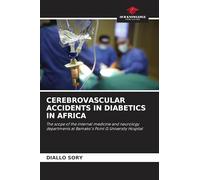 CEREBROVASCULAR ACCIDENTS IN DIABETICS IN AFRICA: The scope of the internal medicine and neurology departments at Bamako's Point G University Hospital