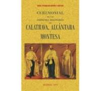 Ceremonial De Las Ordenes De Calatrava Alcantara Y Montesa (ed. Facsim