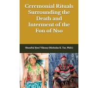 Ceremonial Rituals Surrounding the Death and Interment of the Fon of Nso