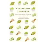 Ceremonial Thoughts: A Matcha-Inspired Notebook: A peaceful space for journaling, daydreaming, and everything in between.