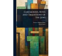 Ceremonies, Rites and Traditions of the Jews