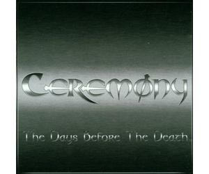 Ceremony - Days Before The. [Import]