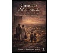 Cerezal de Peñahorcada: Historia, memoria y raíces de un pueblo entre España y Argentina