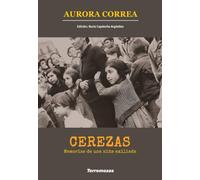 Cerezas. Memorias de una niña exiliada (TORREMOZAS)