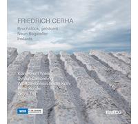 Klangforum Wien - Cerha: Bruchstuck, Getraumtm; Neun Bagatellen; Instants / Klangforum Wien, Wdr Sinfonieorchester Koln, Zebra Trio - Cambreling, Rundel