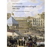 Cerimoniale alla corte di Napoli 1801-1825