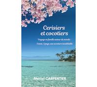 Cerisiers et cocotiers: Voyage en famille autour du monde : 5 mois, 5 pays, une aventure inoubliable