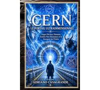 CERN LE PORTAIL ULTRADIMENSIONNEL: Anges Déchus, Démons, Entités Non Humaines et le Stargate de l’Enfer