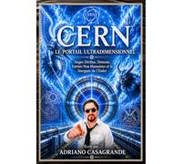 CERN LE PORTAIL ULTRADIMENSIONNEL: Anges Déchus, Démons, Entités Non Humaines et le Stargate de l’Enfer