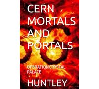 CERN MORTALS AND PORTALS: OPERATION CRYSTAL PALACE