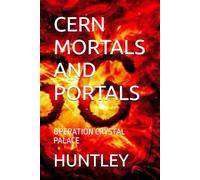 CERN MORTALS AND PORTALS: OPERATION CRYSTAL PALACE