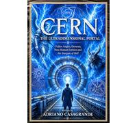 CERN THE ULTRADIMENSIONAL PORTAL: Fallen Angels, Demons, Non-Human Entities and the Stargate from Hell