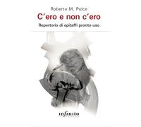 C'ero e non c'ero. Repertorio di epitaffi pronto uso (Narrativa)