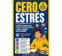 CERO ESTRÉS: La guía del estudiante para estudiar de forma más inteligente y vencer la ansiedad ante los exámenes | Organiza tu tiempo, crea mapas mentales y supera el reto de estudiar