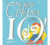 C'ero prima io! Ediz. illustrata