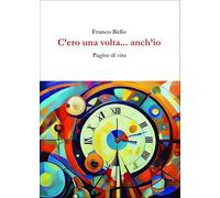 C'ero una volta... anch'io. Pagine di vita