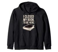 Cerré mi libro para estar aquí Funny Avid Reader Book Lover Sudadera con Capucha