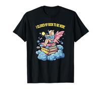 Cerré mi Libro para Estar aquí Leyendo Amantes de los Libros de Hadas Camiseta