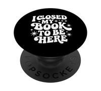 Cerré mi Libro para Estar aquí Leyendo Bookish Booktrovert Gift PopSockets PopGrip Adhesivo